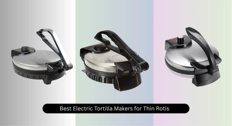 7 Best Electric Tortilla Makers for Thin Rotis 2026