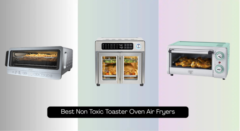9 Best Non Toxic Toaster Oven Air Fryers 2026