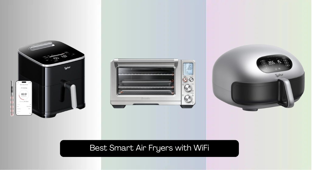8 Best Smart Air Fryers with WiFi 2026