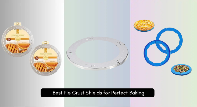 7 Best Pie Crust Shields for Perfect Baking 2026