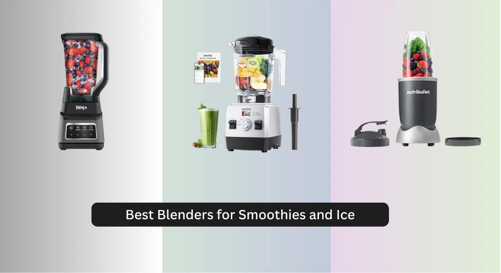 8 Best Blenders for Smoothies and Ice 2026