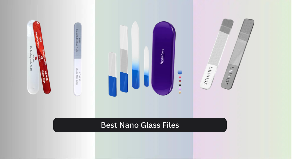 8 Best Nano Glass Files of 2026
