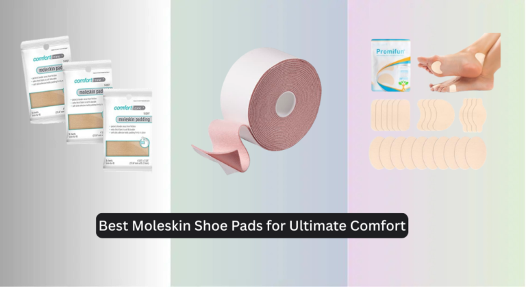7 Best Moleskin Shoe Pads for Ultimate Comfort (2026)