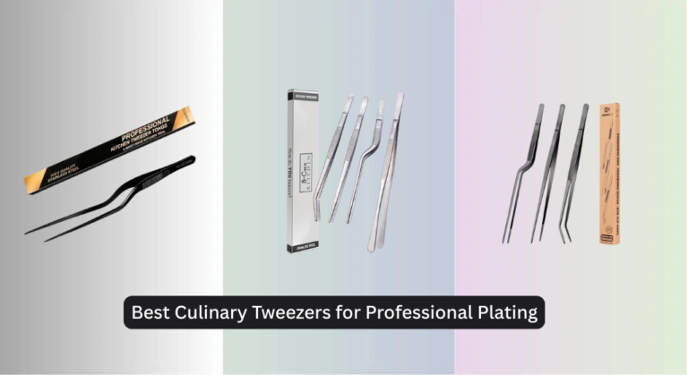7 Best Culinary Tweezers for Professional Plating 2026