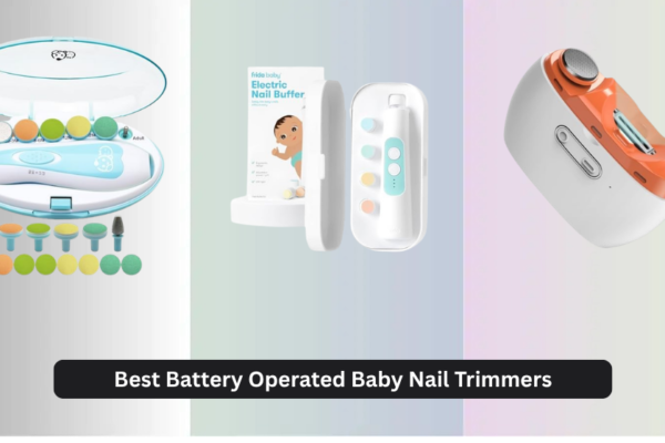 7 Best Battery Operated Baby Nail Trimmers 2026
