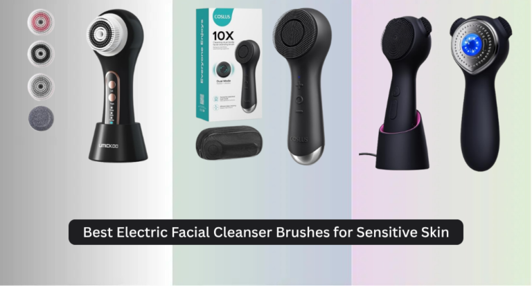 8 Best Electric Facial Cleanser Brushes for Sensitive Skin 2026