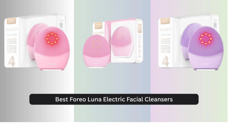 6 Best Foreo Luna Electric Facial Cleansers of 2026