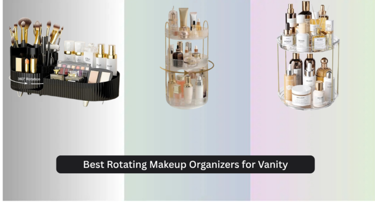 8 Best Rotating Makeup Organizers for Vanity 2026