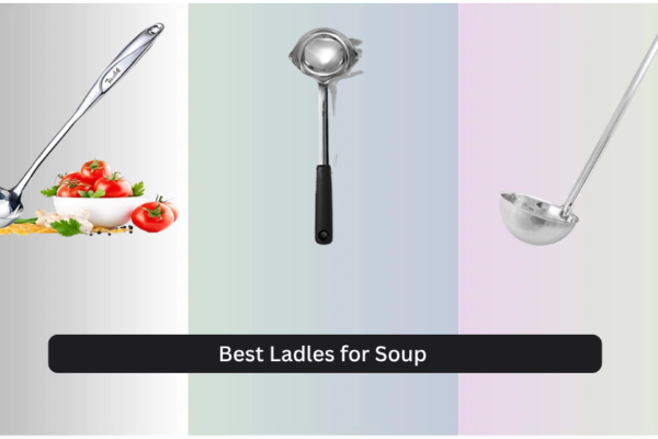 8 Best Ladles for Soup 2026