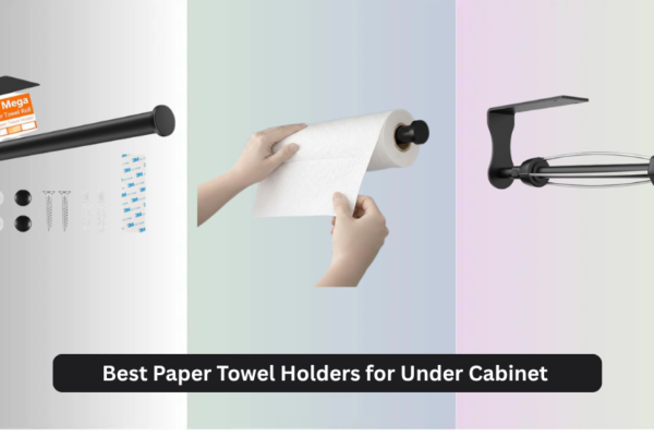 7 Best Paper Towel Holders for Under Cabinet (2026 Guide)
