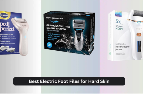 7 Best Electric Foot Files for Hard Skin 2026
