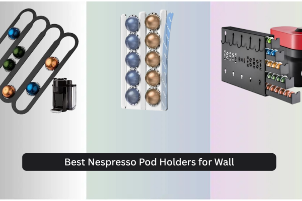 8 Best Nespresso Pod Holders for Wall (2026)
