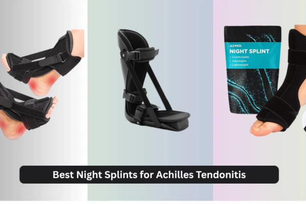 8 Best Night Splints for Achilles Tendonitis 2026