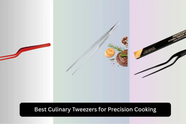 7 Best Culinary Tweezers for Precision Cooking 2026