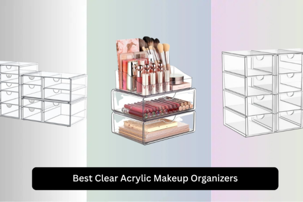 8 Best Clear Acrylic Makeup Organizers 2026