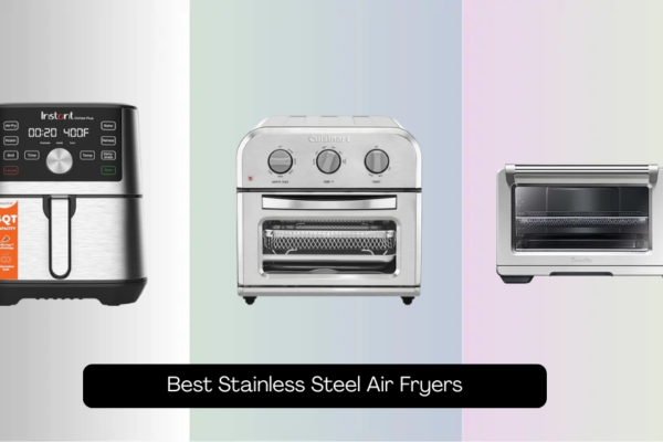 8 Best Stainless Steel Air Fryers of 2026