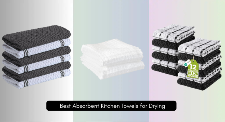 8 Best Absorbent Kitchen Towels for Drying (2026)