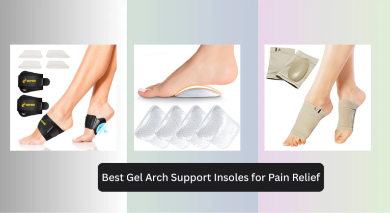 8 Best Gel Arch Support Insoles for Pain Relief 2026