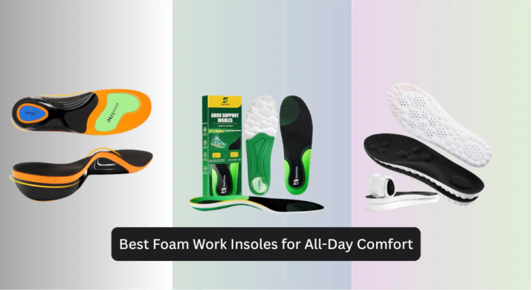 7 Best Foam Work Insoles for All-Day Comfort 2026