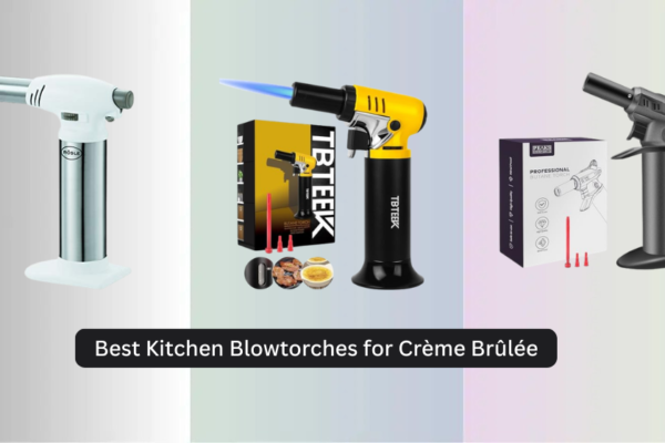 7 Best Kitchen Blowtorches for Crème Brûlée of 2026