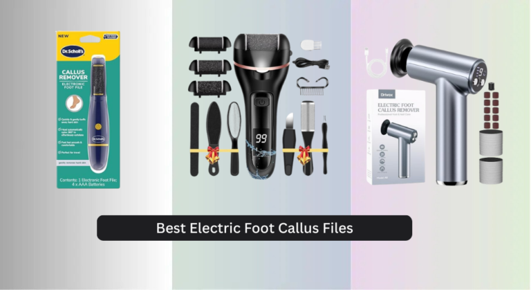 7 Best Electric Foot Callus Files of 2026