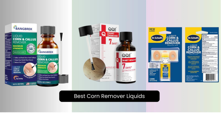 7 Best Corn Remover Liquids 2026