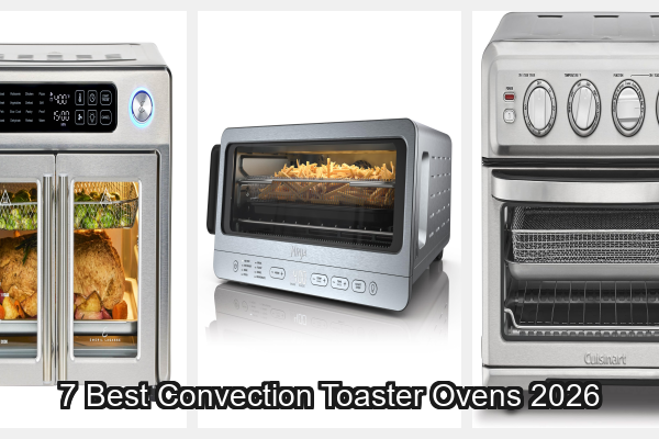 7 Best Convection Toaster Ovens 2026