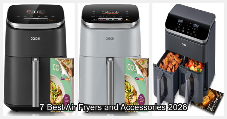 7 Best Air Fryers and Accessories 2026