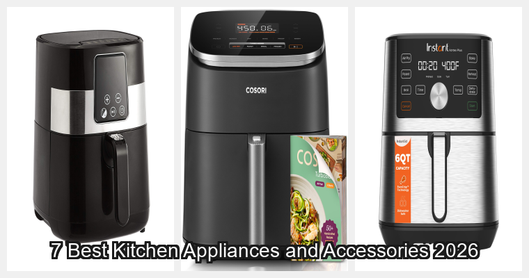 7 Best Kitchen Appliances and Accessories 2026