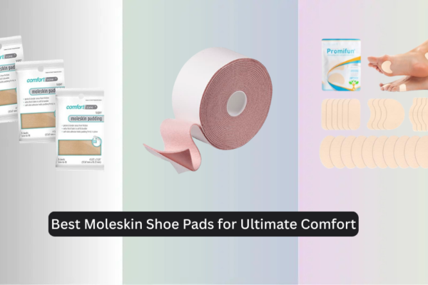 7 Best Moleskin Shoe Pads for Ultimate Comfort (2026)