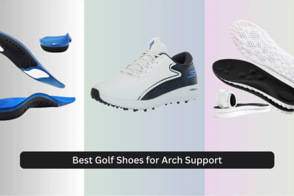9 Best Golf Shoes for Arch Support 2026