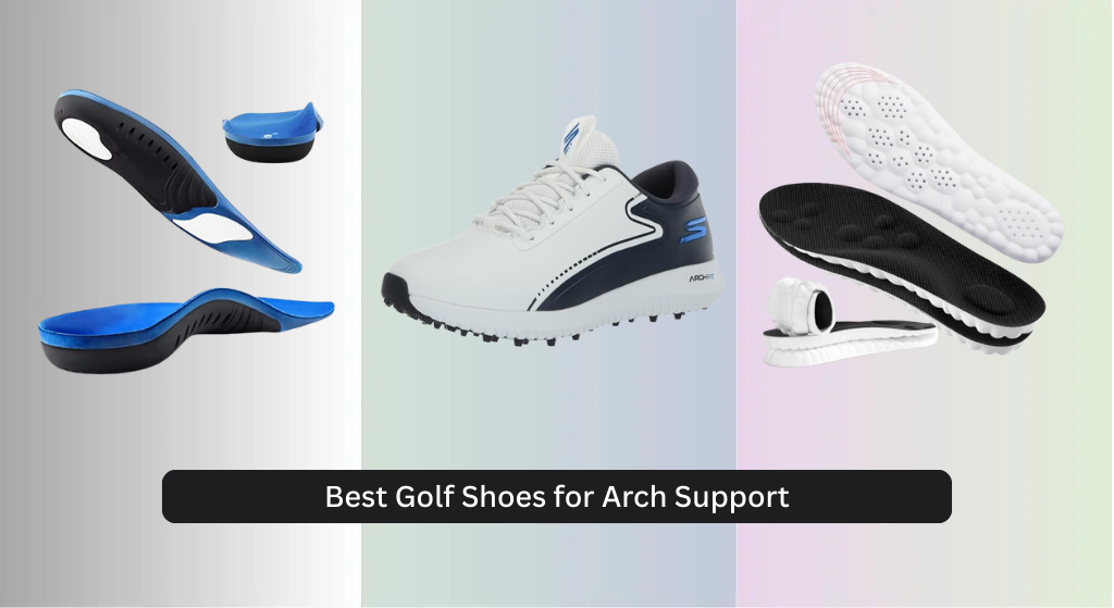 9 Best Golf Shoes for Arch Support 2026