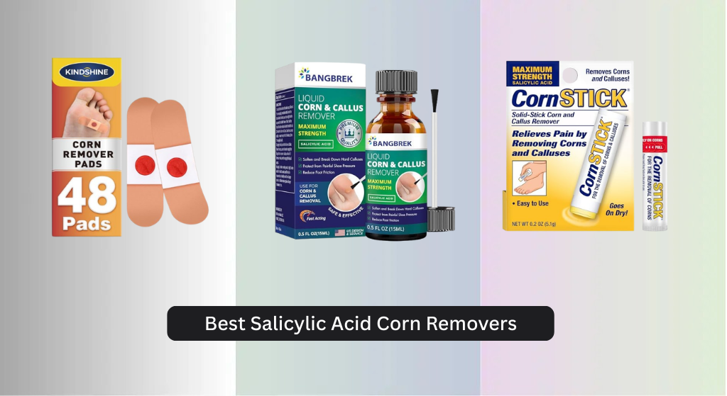 8 Best Salicylic Acid Corn Removers 2026