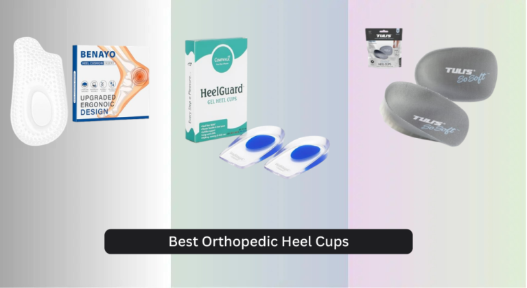 8 Best Orthopedic Heel Cups of 2026