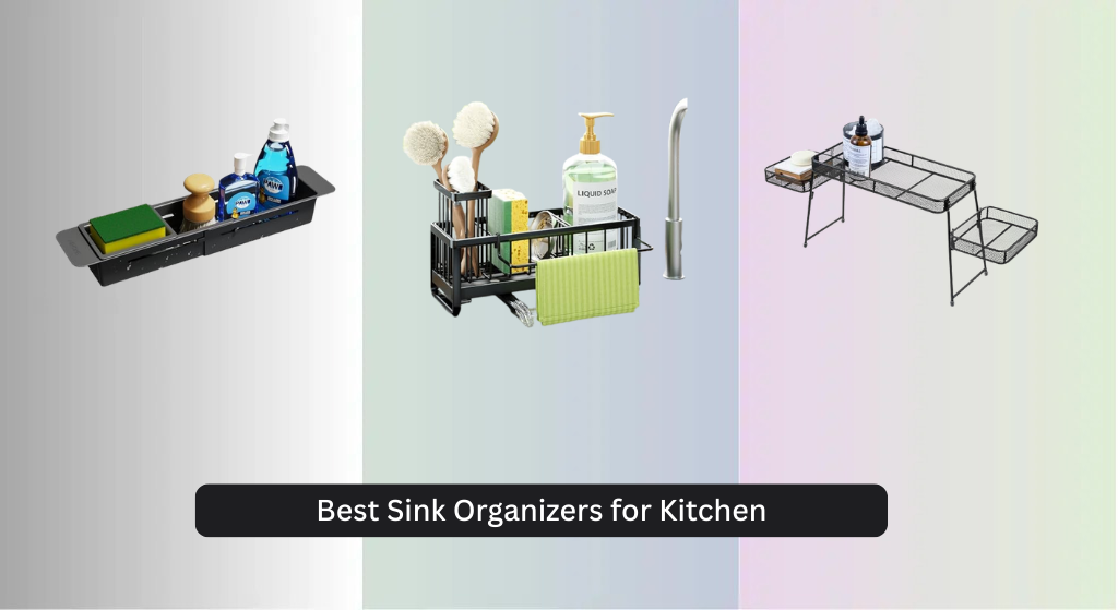 9 Best Sink Organizers for Kitchen (2026 Guide)