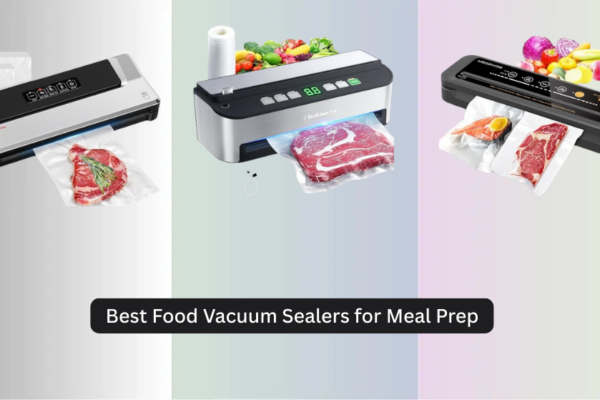 8 Best Food Vacuum Sealers for Meal Prep 2026