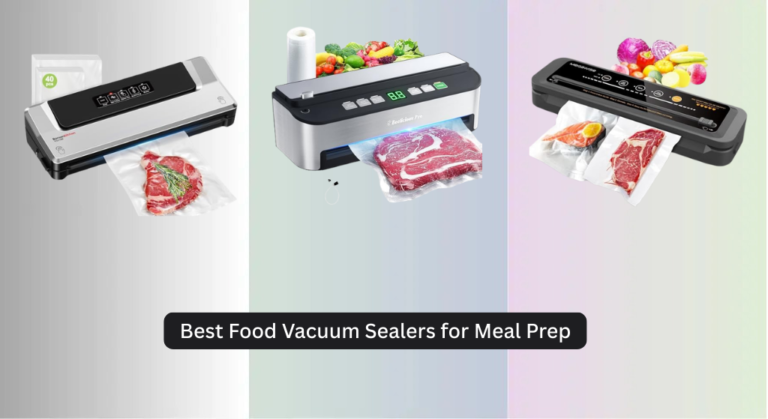 8 Best Food Vacuum Sealers for Meal Prep 2026