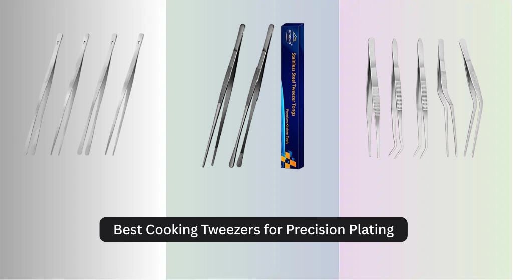 8 Best Cooking Tweezers for Precision Plating 2026