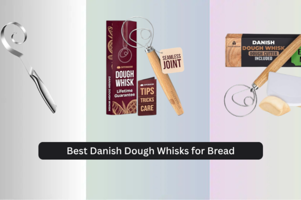 8 Best Danish Dough Whisks for Bread 2026