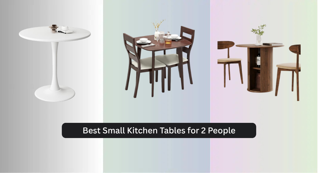 8 Best Small Kitchen Tables for 2 People 2026