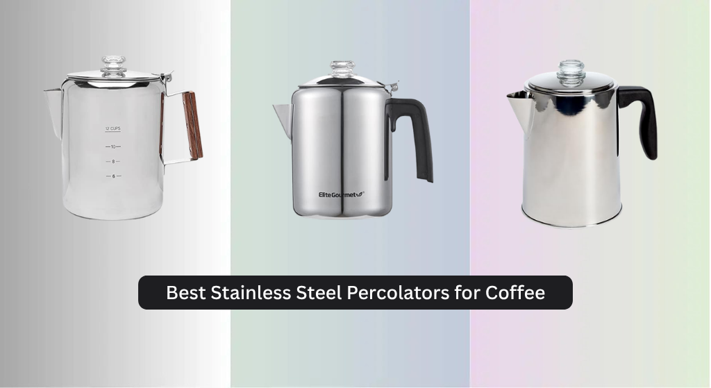 8 Best Stainless Steel Percolators for Coffee 2026