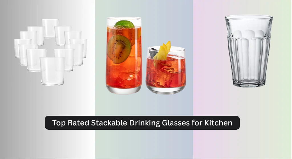 8 Top Rated Stackable Drinking Glasses for Kitchen 2026