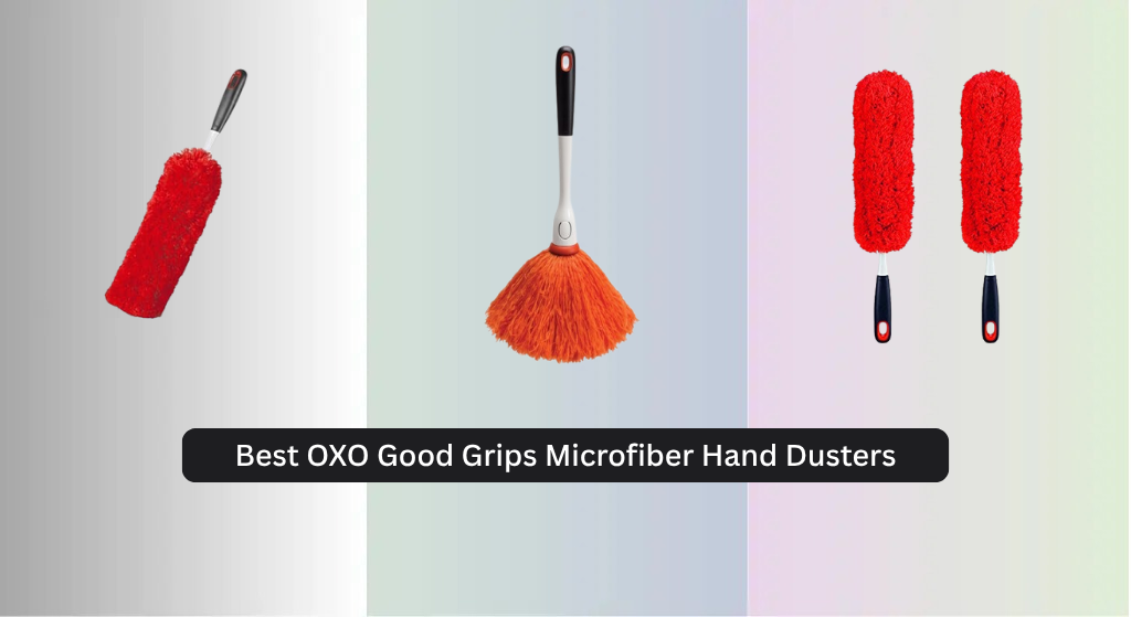 6 Best OXO Good Grips Microfiber Hand Dusters 2026