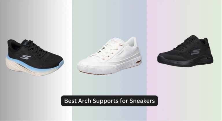 9 Best Arch Supports for Sneakers 2026