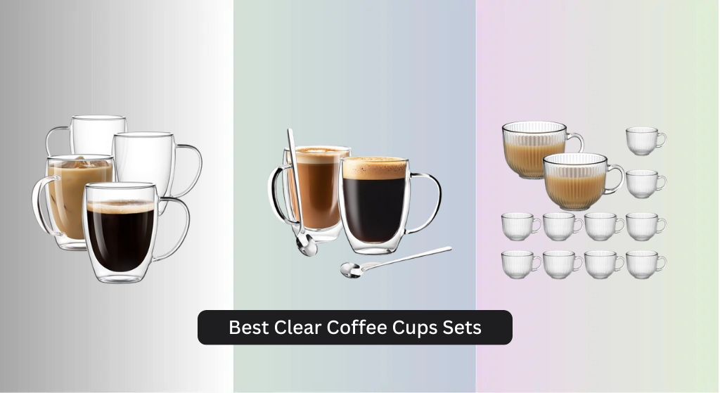 9 Best Clear Coffee Cups Sets of 2026