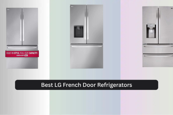 6 Best LG French Door Refrigerators of 2026