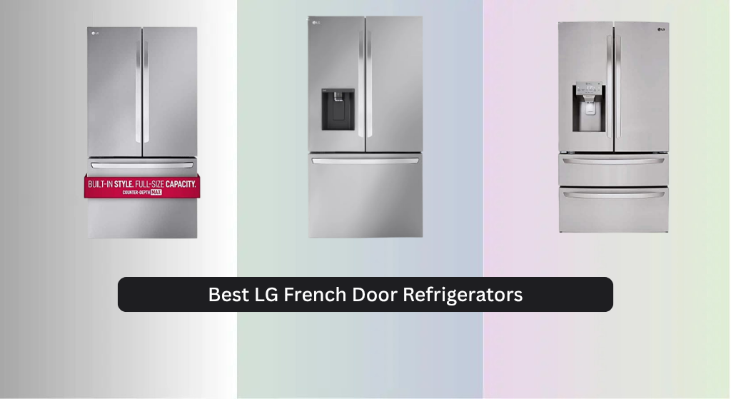 6 Best LG French Door Refrigerators of 2026