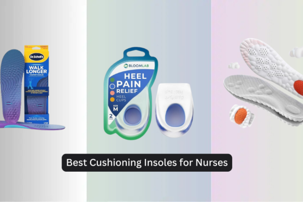 8 Best Cushioning Insoles for Nurses 2026