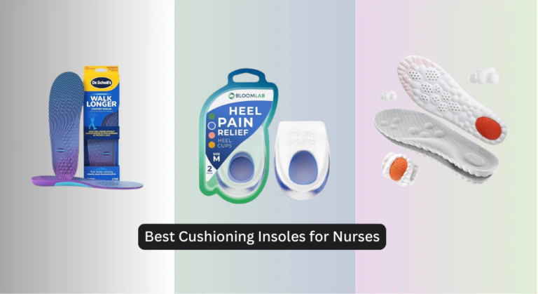 8 Best Cushioning Insoles for Nurses 2026