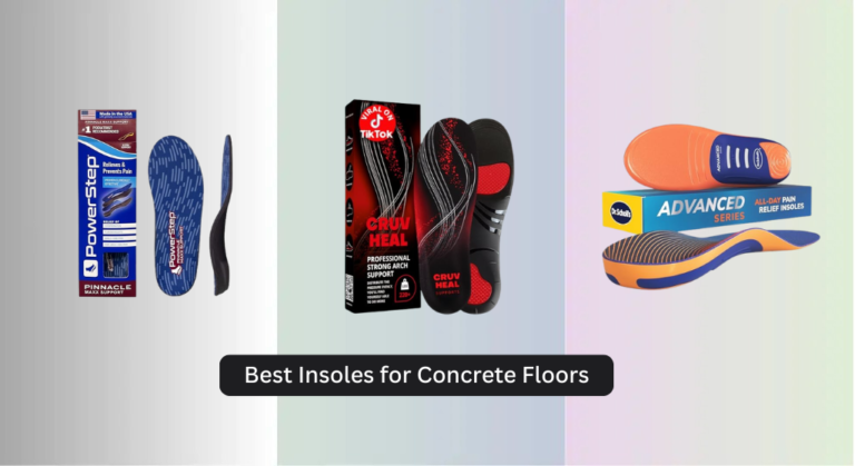 9 Best Insoles for Concrete Floors 2026